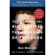The Accidental Billionaires: The Founding of Facebook a Tale of Sex, Money, Genius and Betrayal