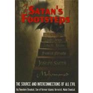 In Satan's Footsteps The Source and Interconnections of all Evil
