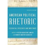 American Political Rhetoric Essential Speeches and Writings