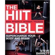 The HIIT Bible Supercharge Your Body and Brain