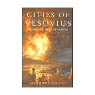 Cities of Vesuvius : Pompeii and Herculaneum