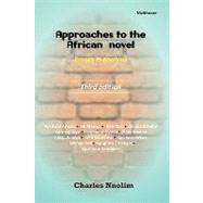 Approaches to the African Novel : Essays in Analysis