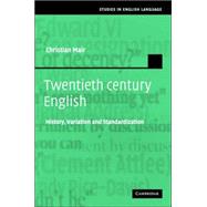 Twentieth-Century English: History, Variation and Standardization