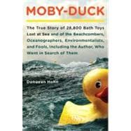 Moby-Duck : The True Story of 28,800 Bath Toys Lost at Sea and of the Beachcombers, Oceanographers, Environmentalists, and Fools, Including the Author, Who Went in Search of Them