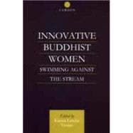 Innovative Buddhist Women: Swimming Against the Stream