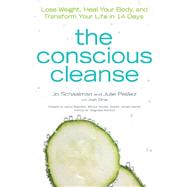 Conscious Cleanse : A 14-Day, No-Starvation Program to Lose Weight, Heal Your Body, and Change for Life for Good