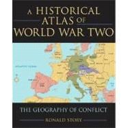 Concise Historical Atlas of World War Two The Geography of Conflict