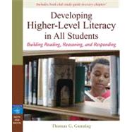 Developing Higher-Level Literacy in All Students Building Reading, Reasoning, and Responding