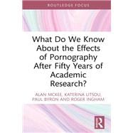 What Do We Know About the Effects of Pornography After Fifty Years of Academic Research?