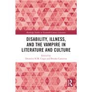 Disability, Illness, and the Vampire in Literature and Culture