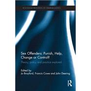 Sex Offenders: Punish, Help, Change or Control?