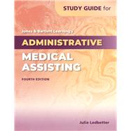 Study Guide for Jones  &  Bartlett Learning's Administrative Medical Assisting
