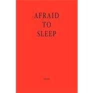Afraid to Sleep