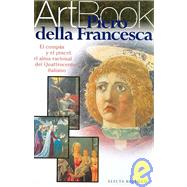 Piero Della Francesca: El Compas Y El Pincel/ the Compass and the Paintbrush