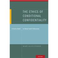 The Ethics of Conditional Confidentiality A Practice Model for Mental Health Professionals