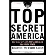 Top Secret America The Rise of the New American Security State