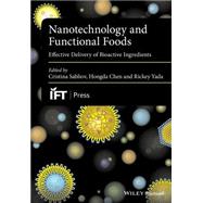 Nanotechnology and Functional Foods Effective Delivery of Bioactive Ingredients