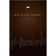Who Ate My Cheese?: A Nauseating Treatise on Cheese and Its Consumption