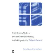 The Integrity Model of Existential Psychotherapy in Working with the 'Difficult Patient'