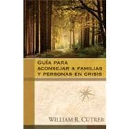 Guia para aconsejar a familias y personas en crisis / The Church Leader's Handbook: A Guide to Counseling Families and Individuals in Crisis