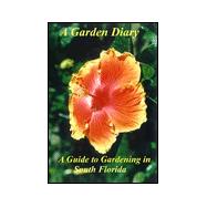 A Garden Diary: A Guide to Gardening in South Florida