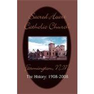 Sacred Heart Parish: The History: 1908-2008