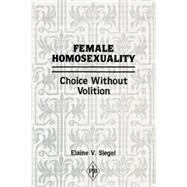 Female Homosexuality: Choice Without Volition
