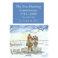 The Fox-Hunting Controversy, 1781û2004: Class and Cruelty