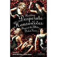 Reading 'Desperate Housewives' Beyond the White Picket Fence