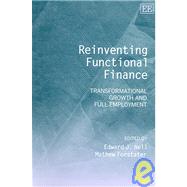 Reinventing Functional Finance : Transformational Growth and Full Employment