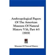 Anthropological Papers of the American Museum of Natural History V16, Part 4-5