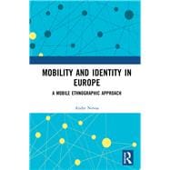 Mobility, Identity and Empowerment in Europe: A Mobile Ethnographic Approach