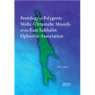 Petrology of Polygenic Mafic-Ultramafic Massifs of the East Sakhalin Ophiolite Association