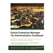 Oracle Enterprise Manager 12c Administration Cookbook