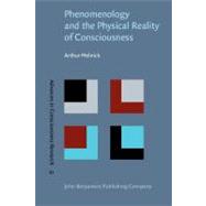 Phenomenology and the Physical Reality of Consciousness