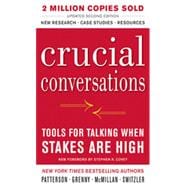 Crucial Conversations Tools for Talking When Stakes Are High, Second Edition, 2nd Edition