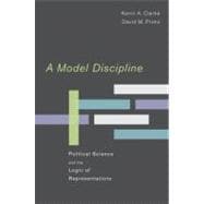 A Model Discipline Political Science and the Logic of Representations