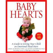 Baby Hearts A Guide to Giving Your Child an Emotional Head Start