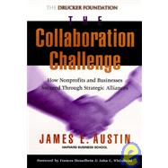 The Collaboration Challenge How Nonprofits and Businesses Succeed through Strategic Alliances