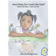 Aunt Ruby, Do I Look Like God?