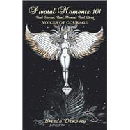 Pivotal Moments 101 Real Stories, Real Women, Real Lives