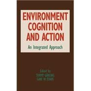 Environment, Cognition, and Action An Integrated Approach