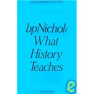 Bp Nichol: What History Teaches
