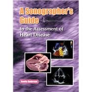 A Sonographer's Guide to the Assessment of Heart Disease