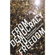 From Democracy to Freedom