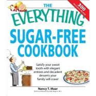 Everything Sugar-Free Cookbook : Make sugarfree dishes you and your family will Crave!