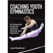 Coaching Youth Gymnastics An Essential Guide for Coaches, Parents and Teachers