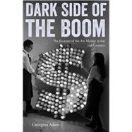 Dark Side of the Boom The Excesses Of The Art Market In The 21st Century