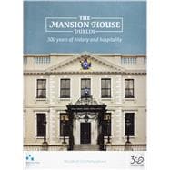 The Mansion House, Dublin 300 Years of History and Hospitality
