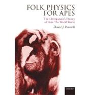 Folk Physics for Apes The Chimpanzee's Theory of How the World Works